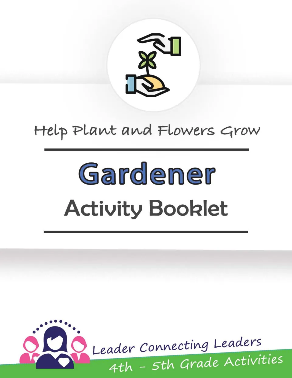 Gardener Activity Booklet cover: Help Plant and Flowers Grow, 4th - 5th Grade Activities, with hands tending a seedling