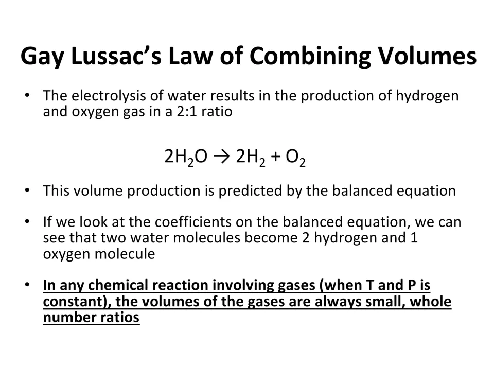 Gay Lussac's law of combining volumes: water electrolysis 2H2O to 2H2 + O2 shows gas volumes form small whole-number ratios