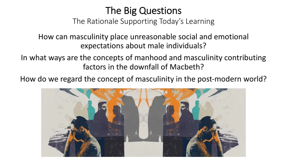 Big Questions slide linking masculine expectations, Macbeth’s downfall, and postmodern views of masculinity