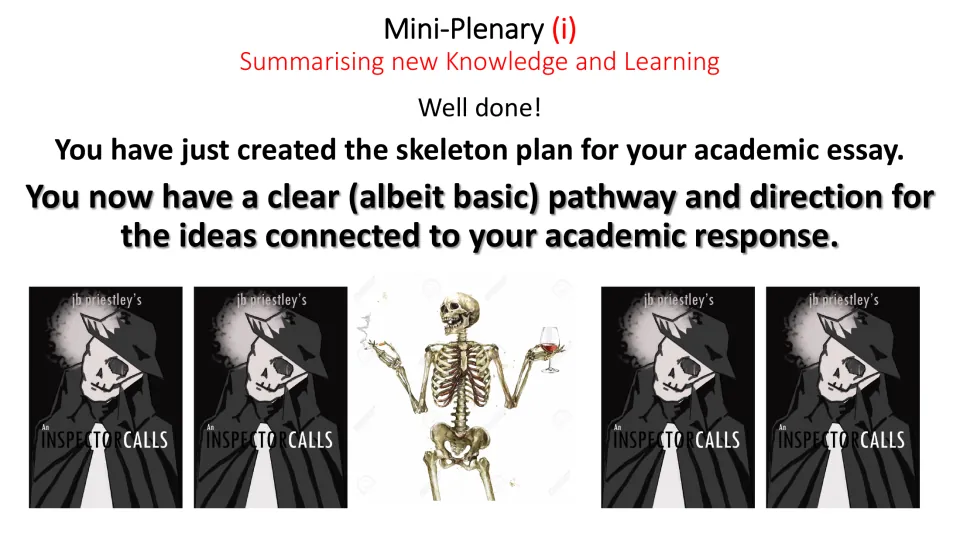 First mini-plenary marks completion of the essay's skeleton plan and reviews the direction established for ideas