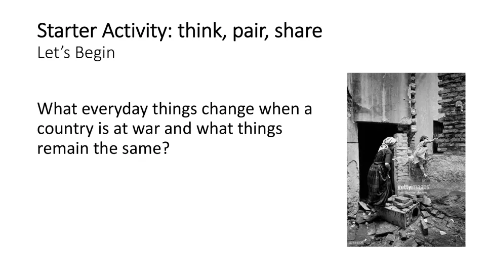 Think, pair, share starter asking which everyday things change during war and which things remain the same