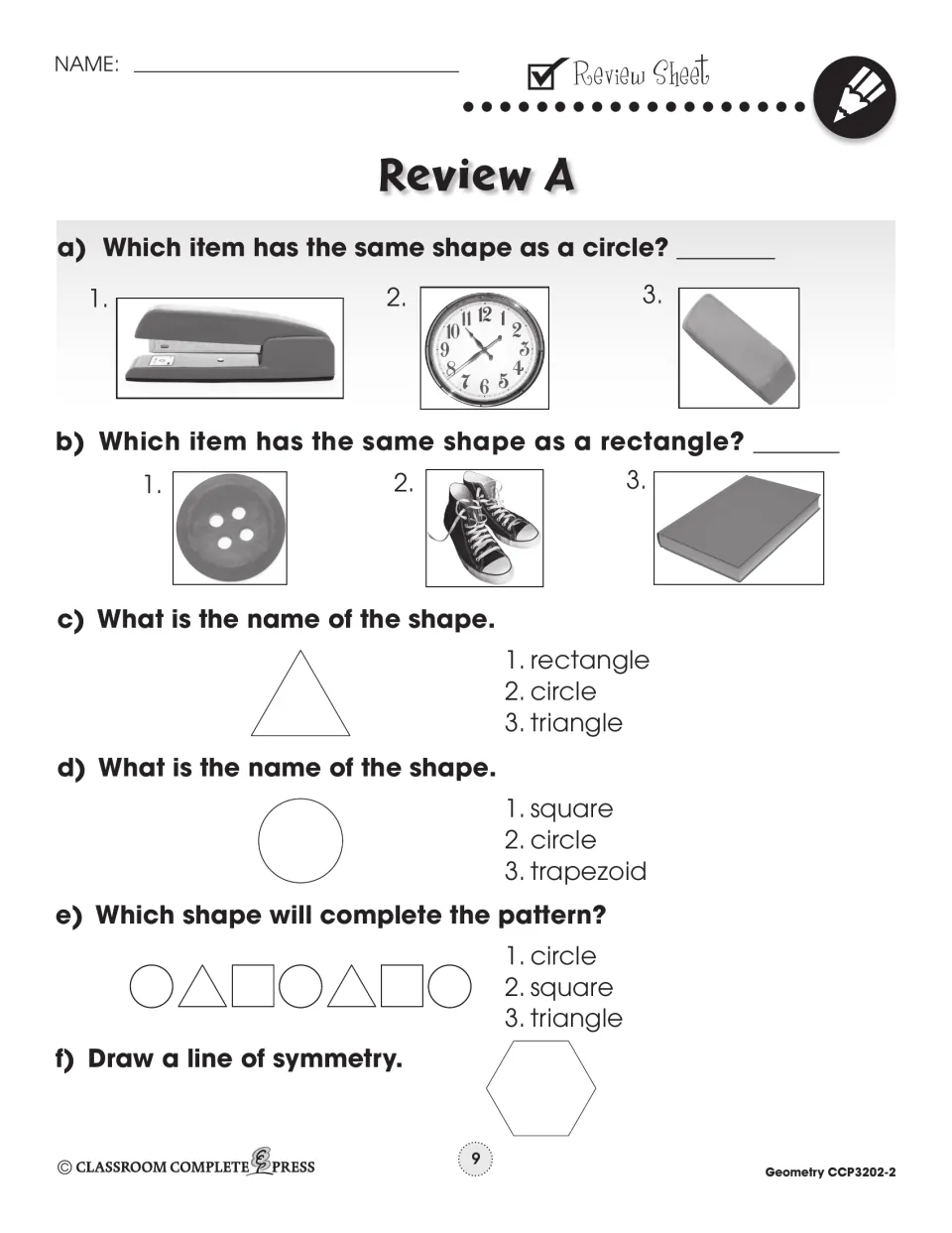 Review A: find items shaped like a circle or rectangle, name shapes, finish a pattern and draw a symmetry line