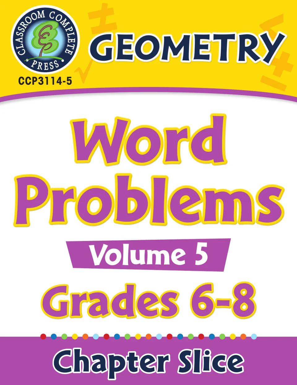 Geometry Word Problems Volume 5, Grades 6–8 chapter slice cover from Classroom Complete Press, code CCP3114-5