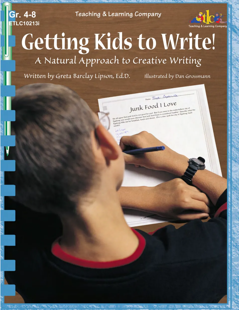 Getting Kids to Write! cover, Gr. 4-8, by Greta Barclay Lipson: photo of a boy writing on a Junk Food I Love page