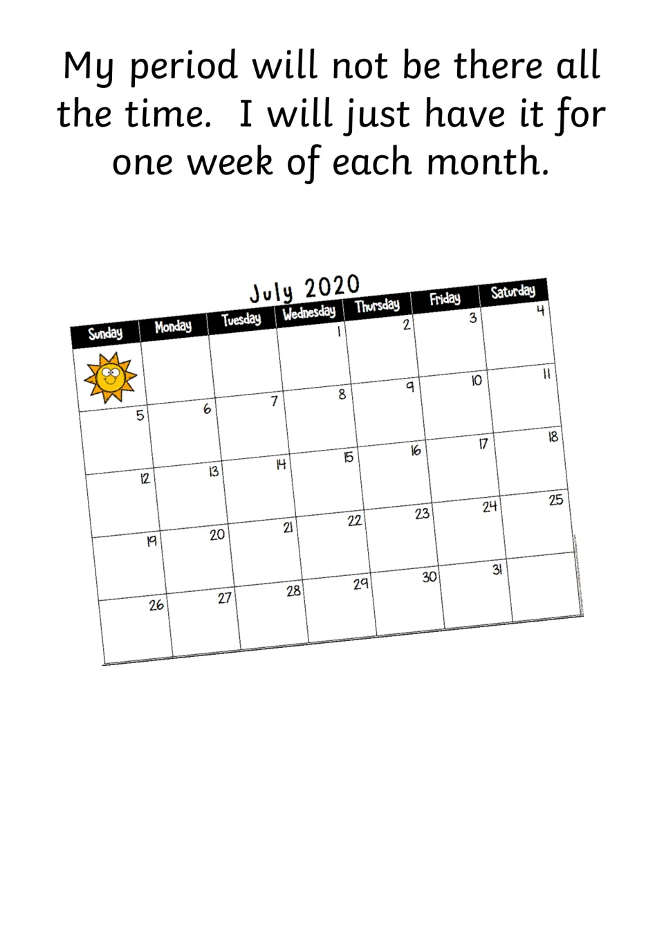Social story page states the narrator will have her period for one week of each month, with a July 2020 calendar