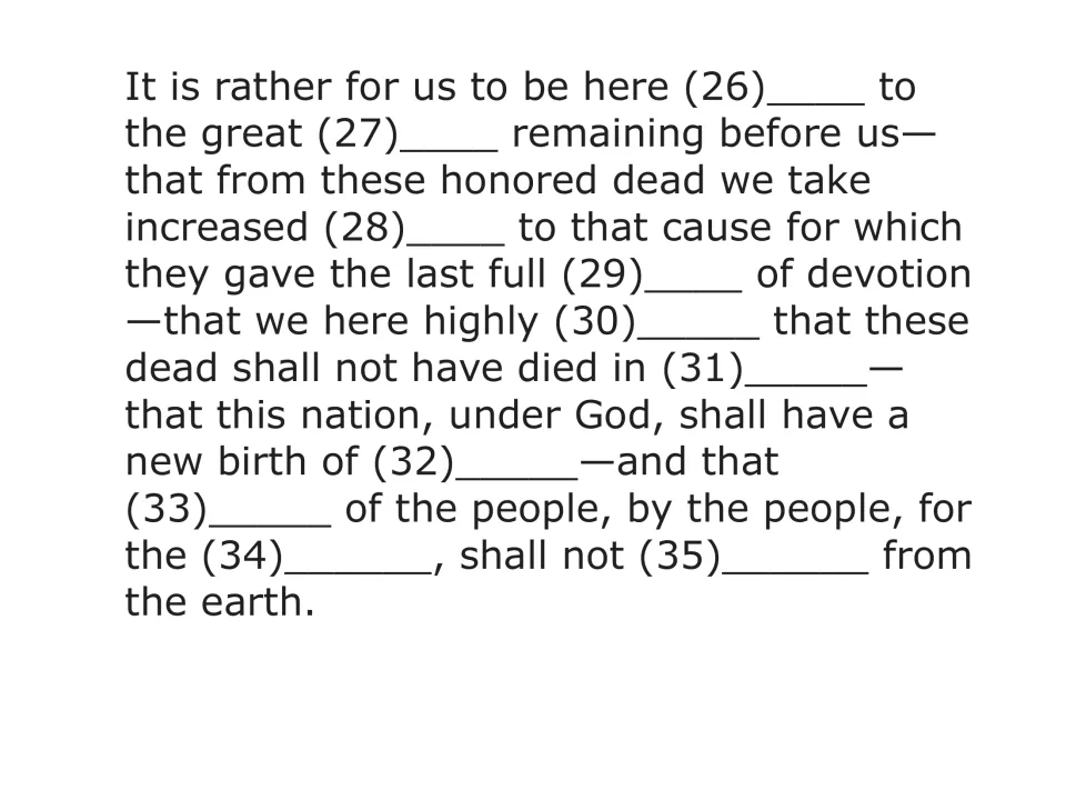 Gettysburg Address cloze, part 3: students fill blanks 26 to 35 in the closing through "of the people, by the people"