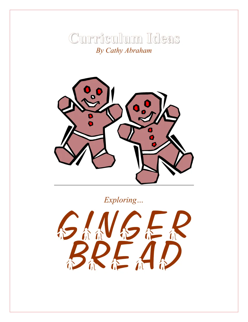 Curriculum cover reads “Curriculum Ideas,” “By Cathy Abraham,” and “Exploring… GINGER BREAD.”