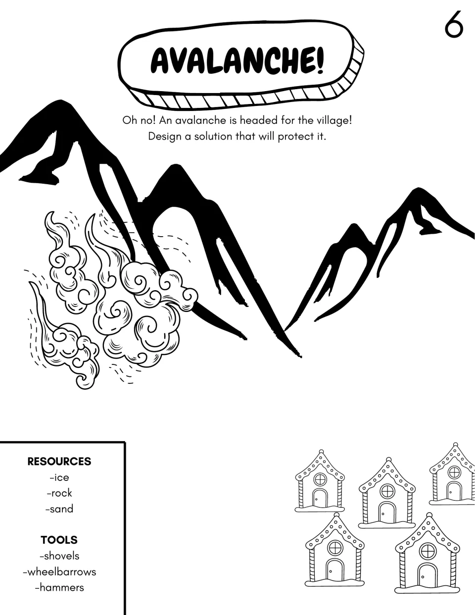 AVALANCHE! challenge: students design a way to protect a gingerbread village using ice, rock, sand, shovels and hammers
