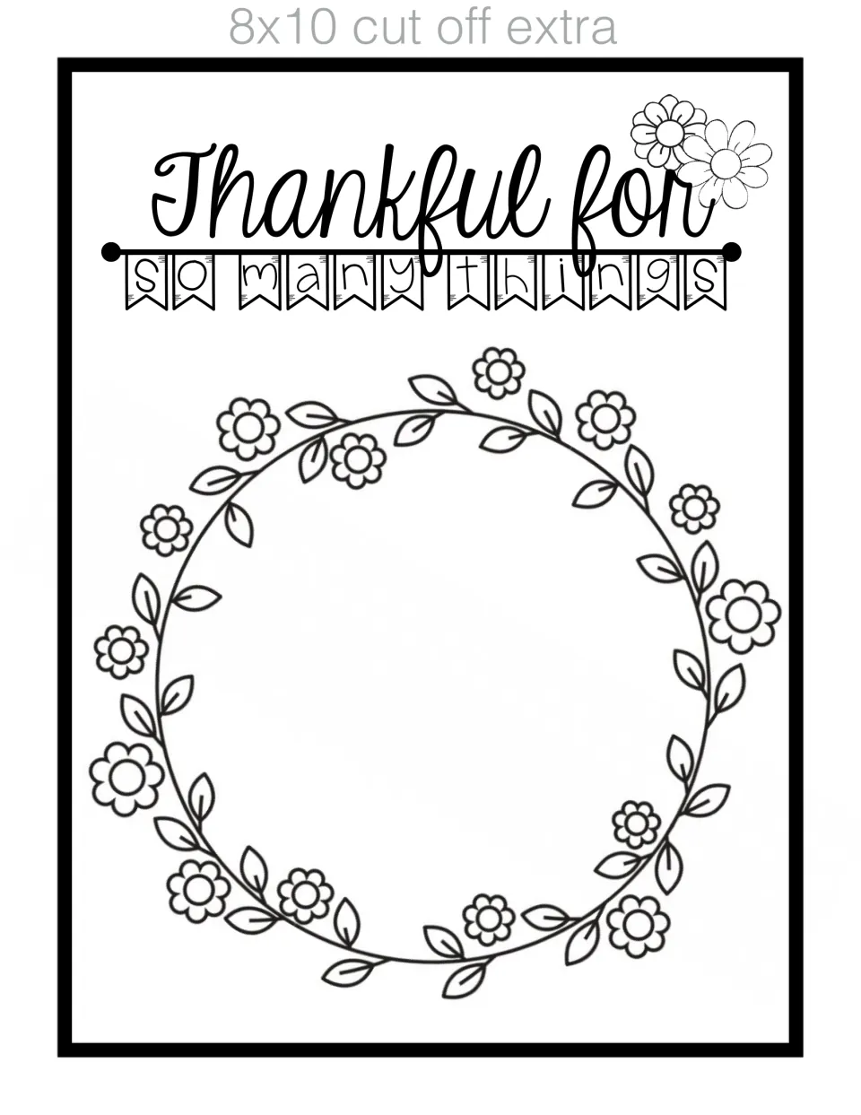 Thankful for so many things coloring page: kids color the flower wreath, with an 8x10 trim guide for framing
