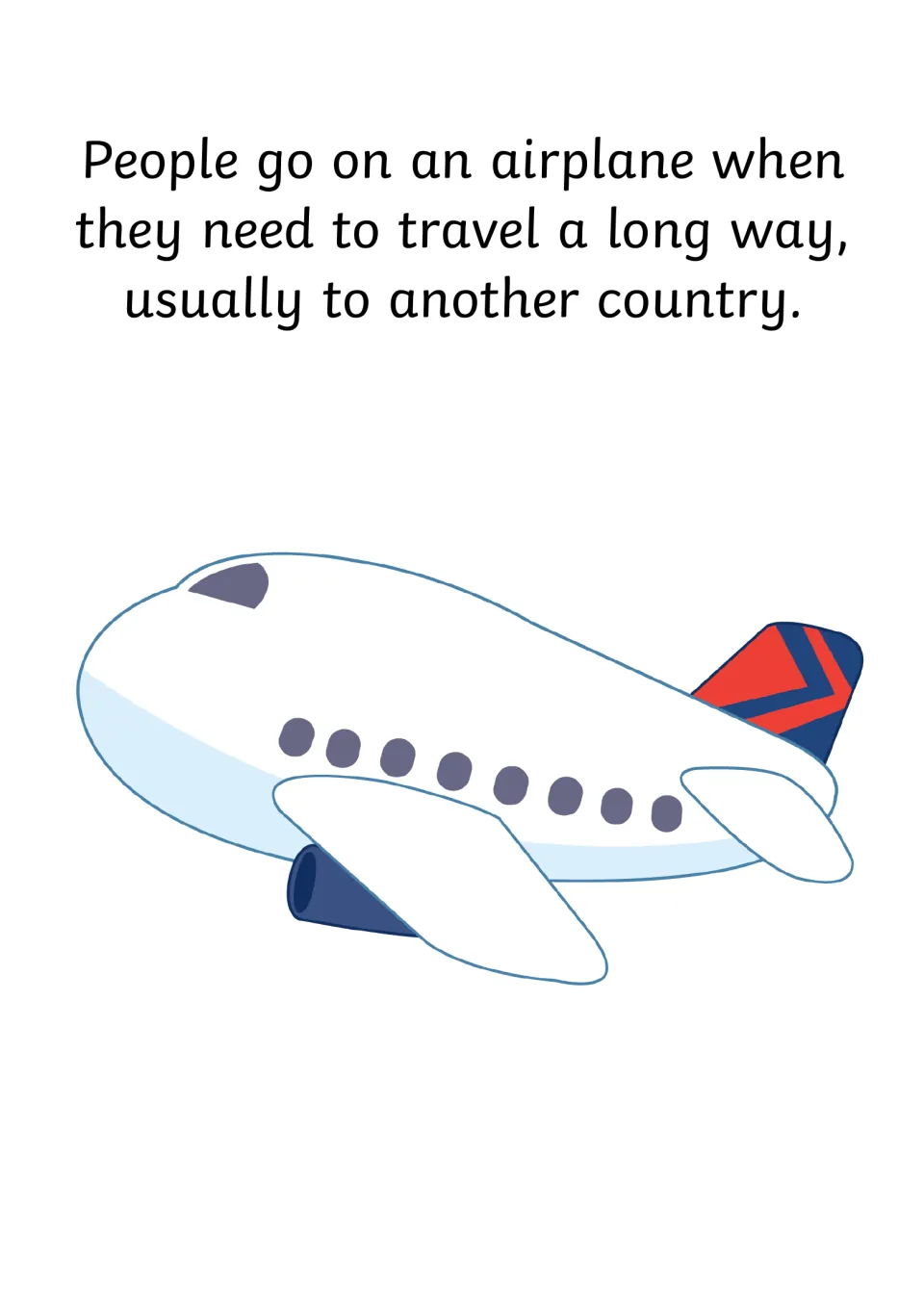Social story page 3 explains that people take airplanes to travel a long way, usually to another country.