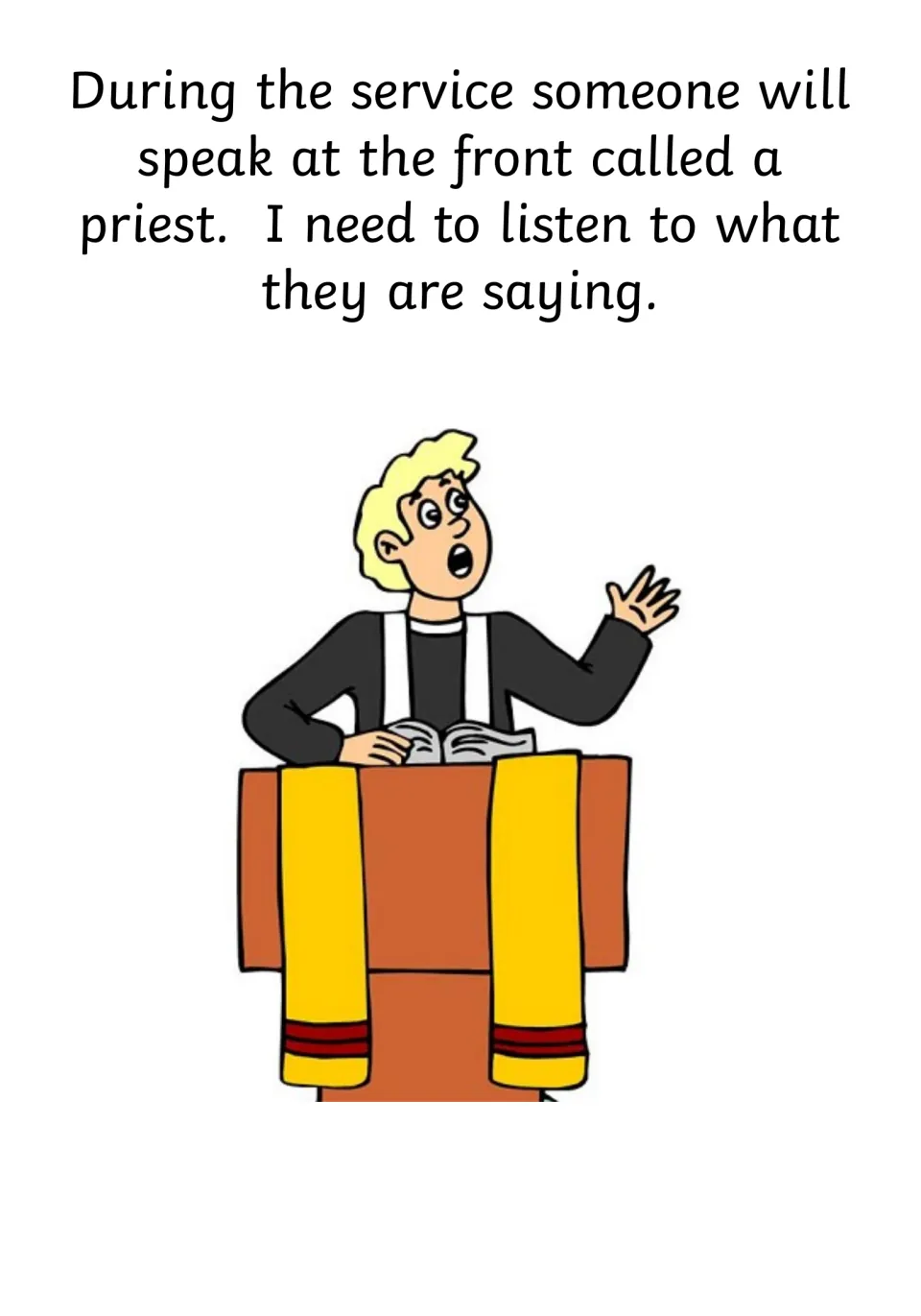 Priest version: a priest speaks at the front during the service and I need to listen; man at a lectern with a book