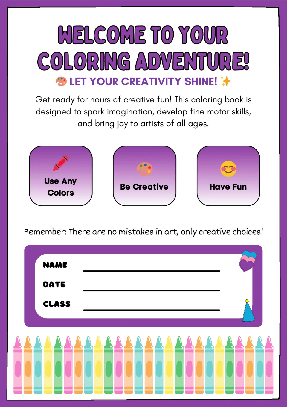 Coloring adventure welcome page: Use Any Colors, Be Creative, Have Fun, plus name, date and class lines to fill in