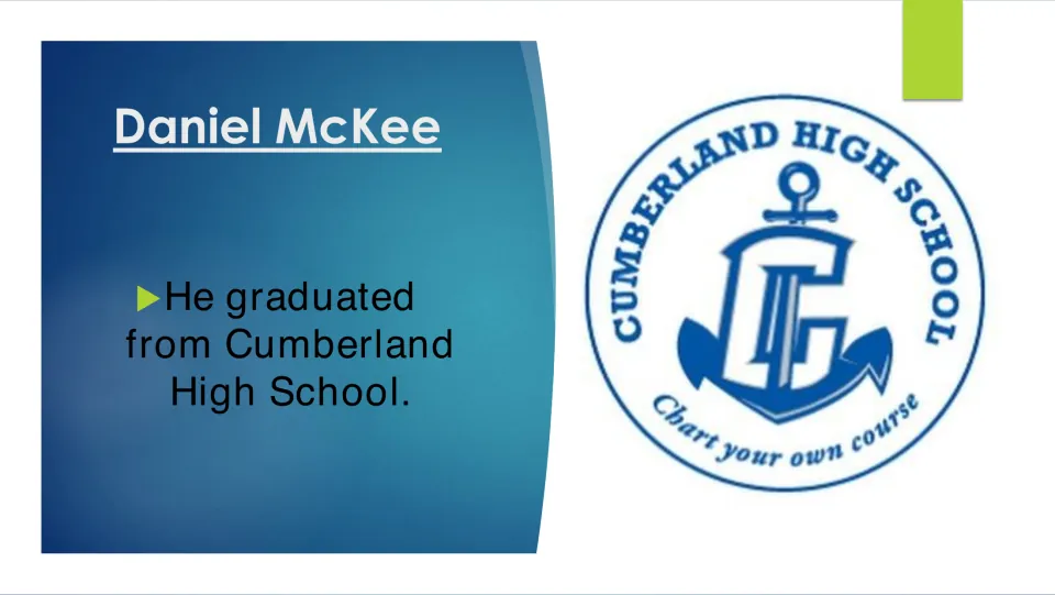 Education slide stating that Daniel McKee graduated from Cumberland High School, with the school’s logo