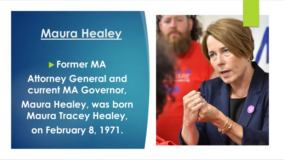 Biography slide identifying Maura Tracey Healey’s birthdate as February 8, 1971, and her Massachusetts roles