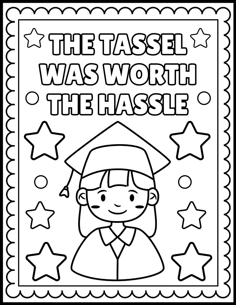 The tassel was worth the hassle coloring sheet: students color a smiling graduate in cap and gown framed by stars