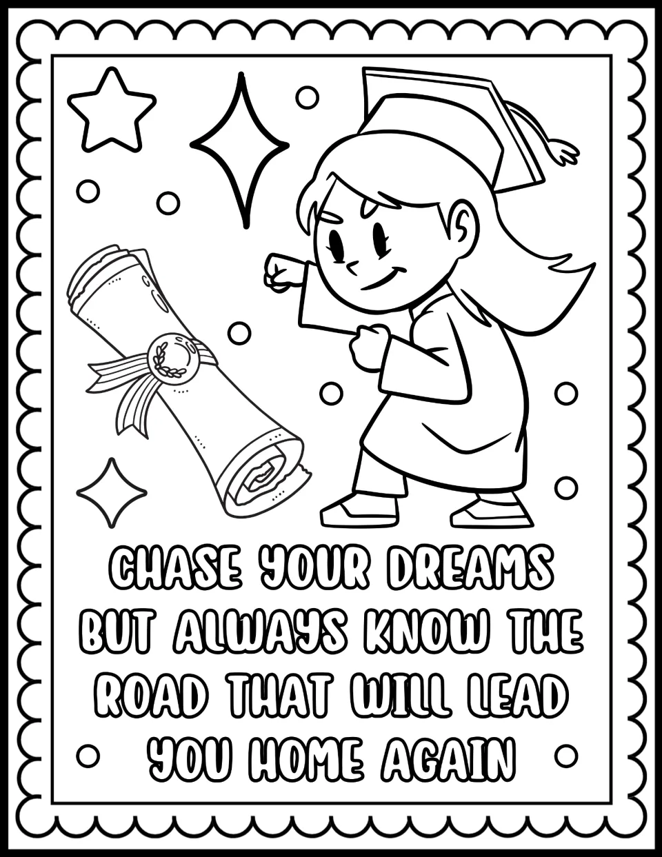 Chase your dreams but always know the road that will lead you home again: color a graduate and a diploma scroll
