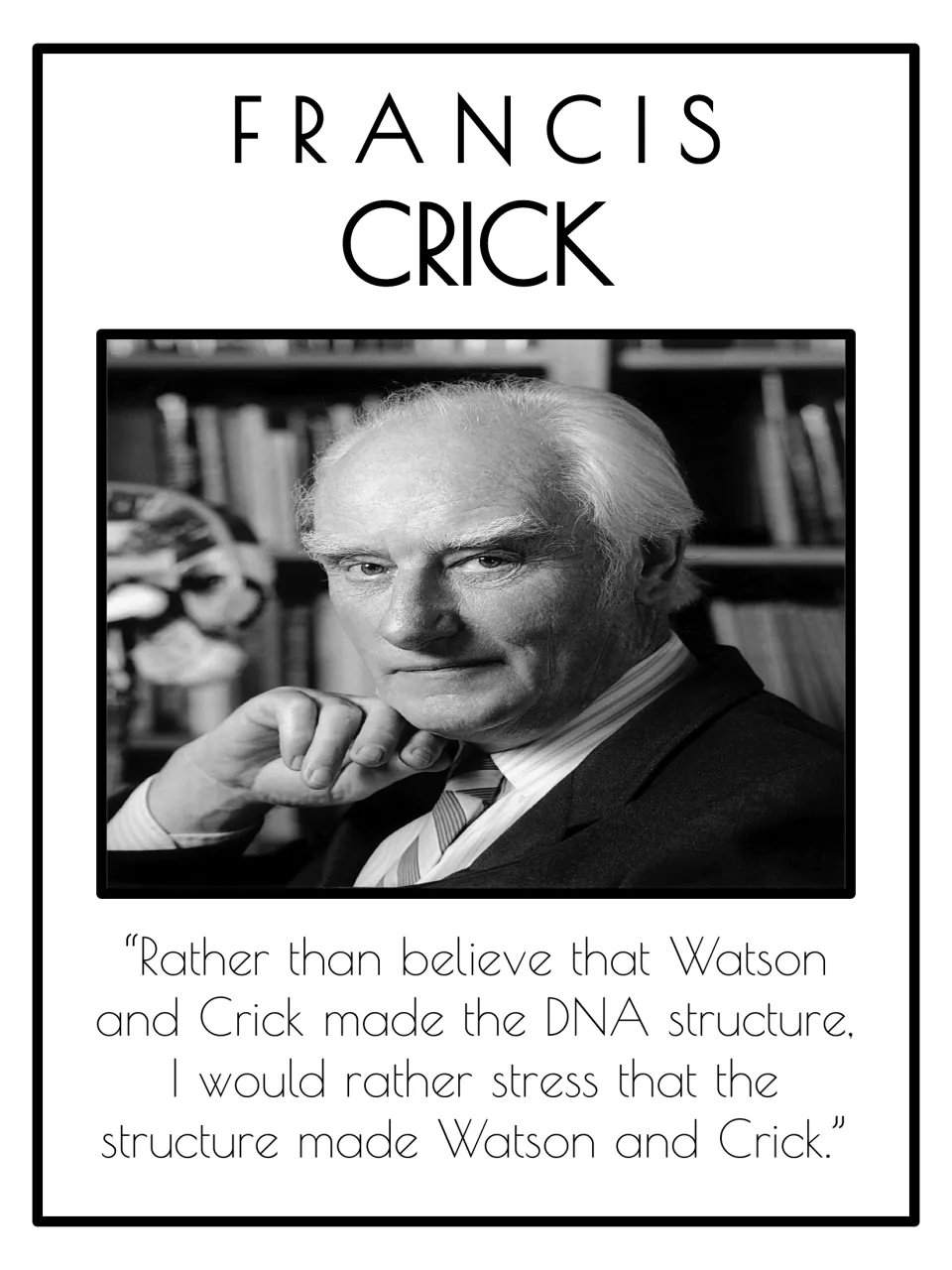 Francis Crick poster with his portrait and a quote about how the DNA structure made Watson and Crick
