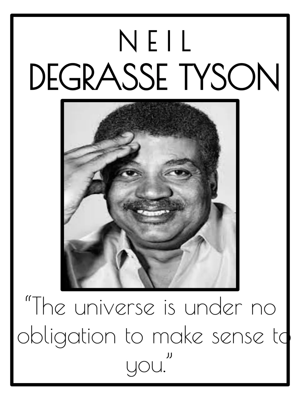Neil deGrasse Tyson poster with his portrait and a quote saying the universe has no obligation to make sense to you