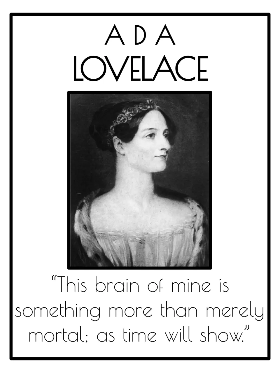 Ada Lovelace poster with her portrait and the quote 'This brain of mine is something more than merely mortal'