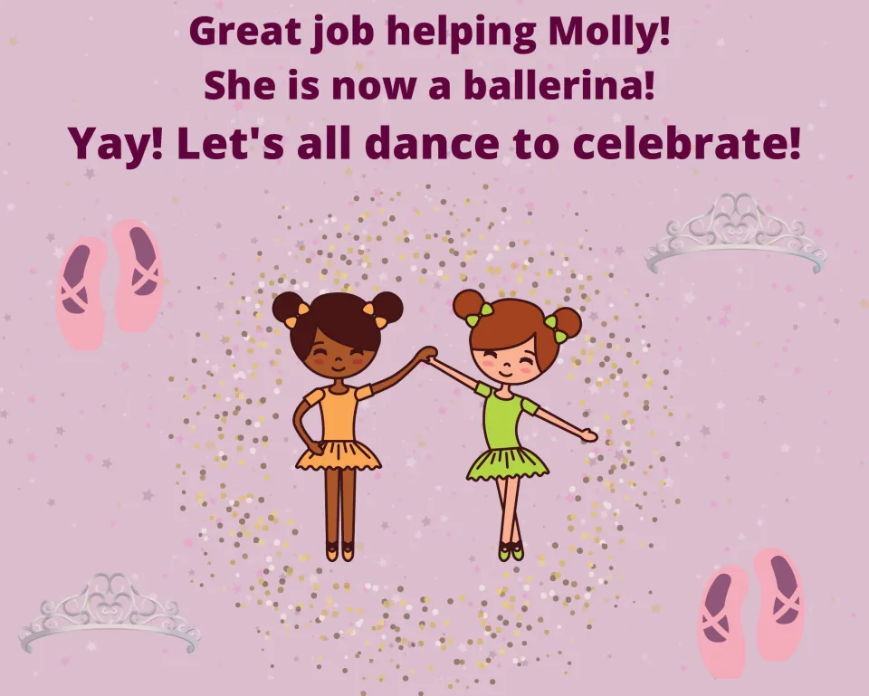 Celebration page: Molly is now a ballerina, and students are invited to all dance together to celebrate finishing