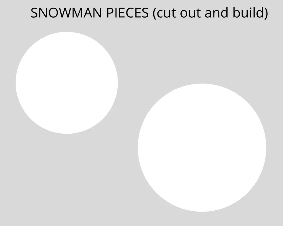 Snowman pieces to cut out and build: two white snowballs, one small and one large, for the snowman's body