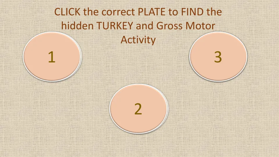 Turkey dinner game round 8: choose plate 1, 2, or 3 to find the hidden turkey and reveal a gross motor activity.