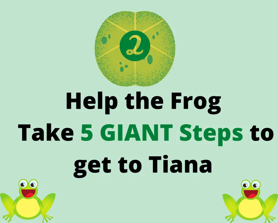 Lily pad task 2 of the gross motor game: help the frog take five giant steps on his way to reach Tiana