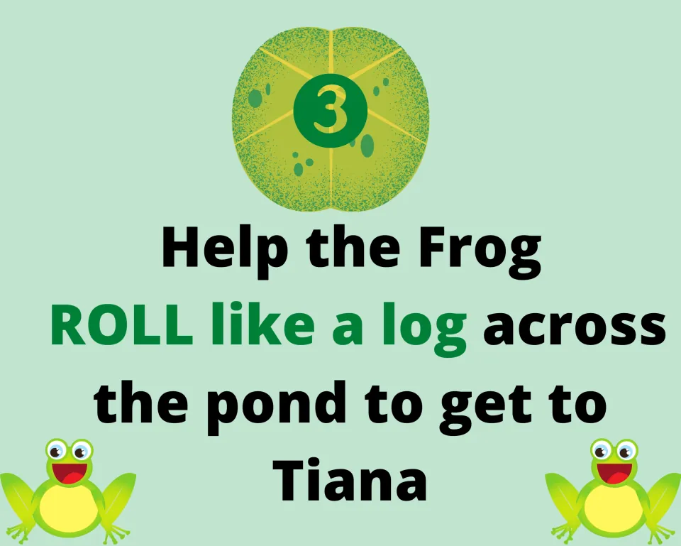 Lily pad task 3 of the gross motor game: help the frog roll like a log across the pond to reach Tiana