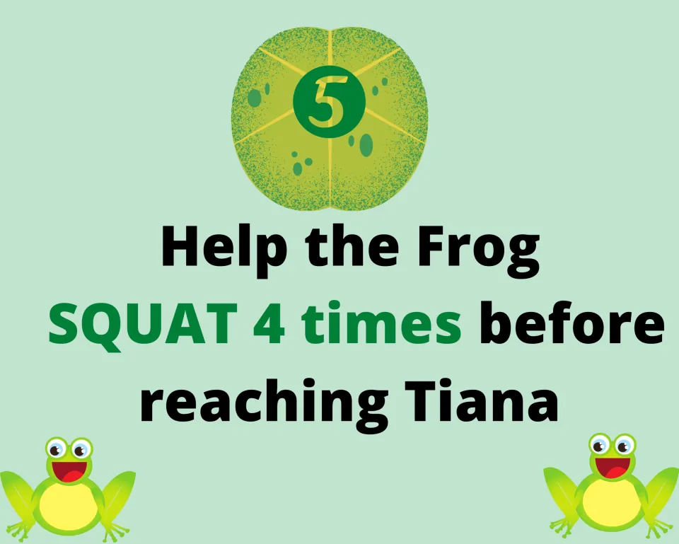 Lily pad task 5 of the gross motor game: help the frog squat four times before he reaches Tiana