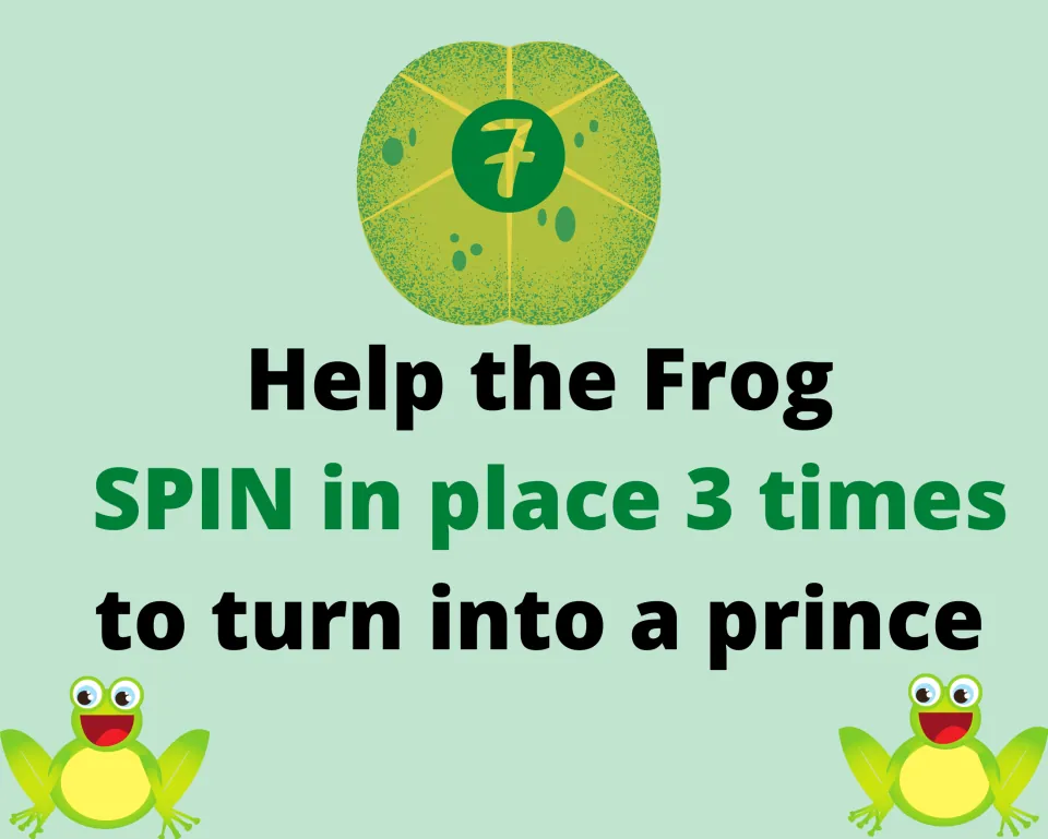 Lily pad task 7 of the gross motor game: help the frog spin in place three times to turn into a prince