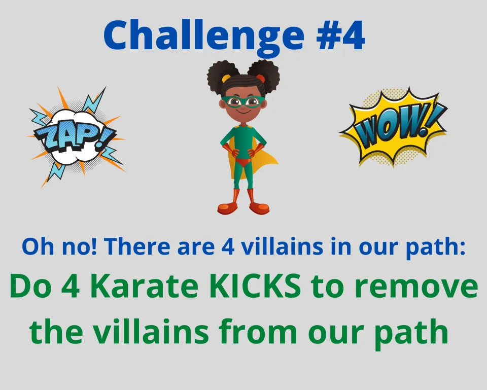 Challenge #4 villains in the path: students do 4 karate kicks to remove the villains from the path
