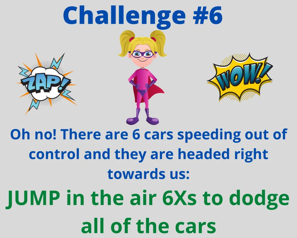 Challenge #6 speeding cars: students jump in the air 6 times to dodge 6 out-of-control cars headed their way