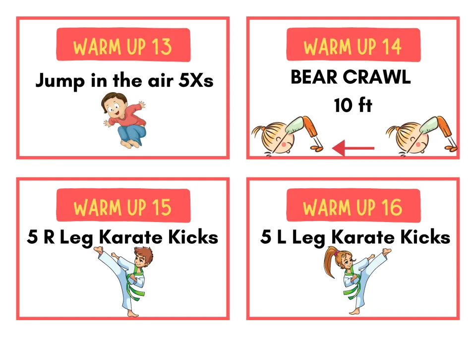 Warm up cards 13 to 16: students jump in the air 5 times, bear crawl 10 ft and do 5 karate kicks with each leg
