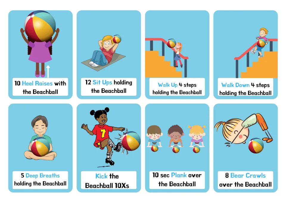 Beach ball cards: heel raises, sit ups, walking up and down steps, deep breaths, kicking, plank and bear crawls