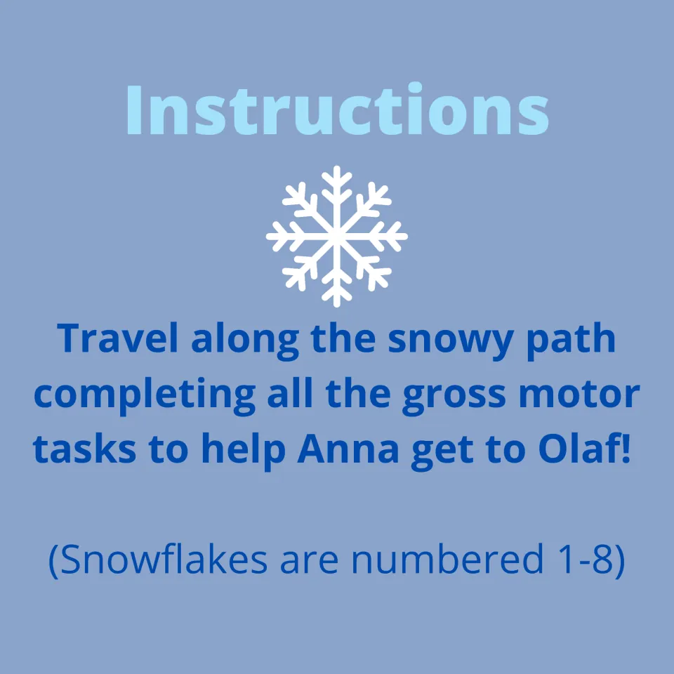 Instructions for the snowy path game: students do gross motor tasks on snowflakes numbered 1-8 to help Anna reach Olaf