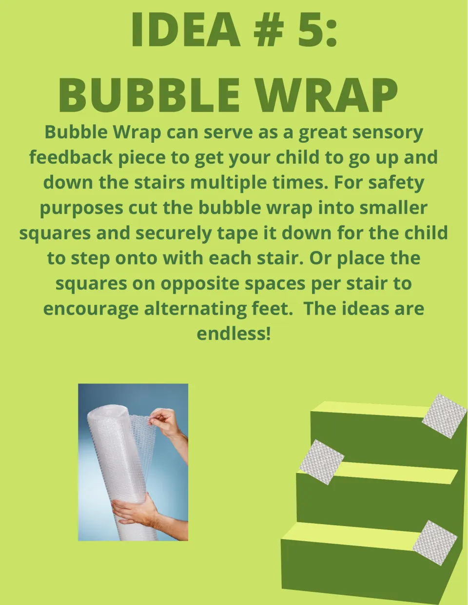 Idea 5, Bubble Wrap: taped squares on each step give sensory feedback; placing them on opposite sides cues alternating feet