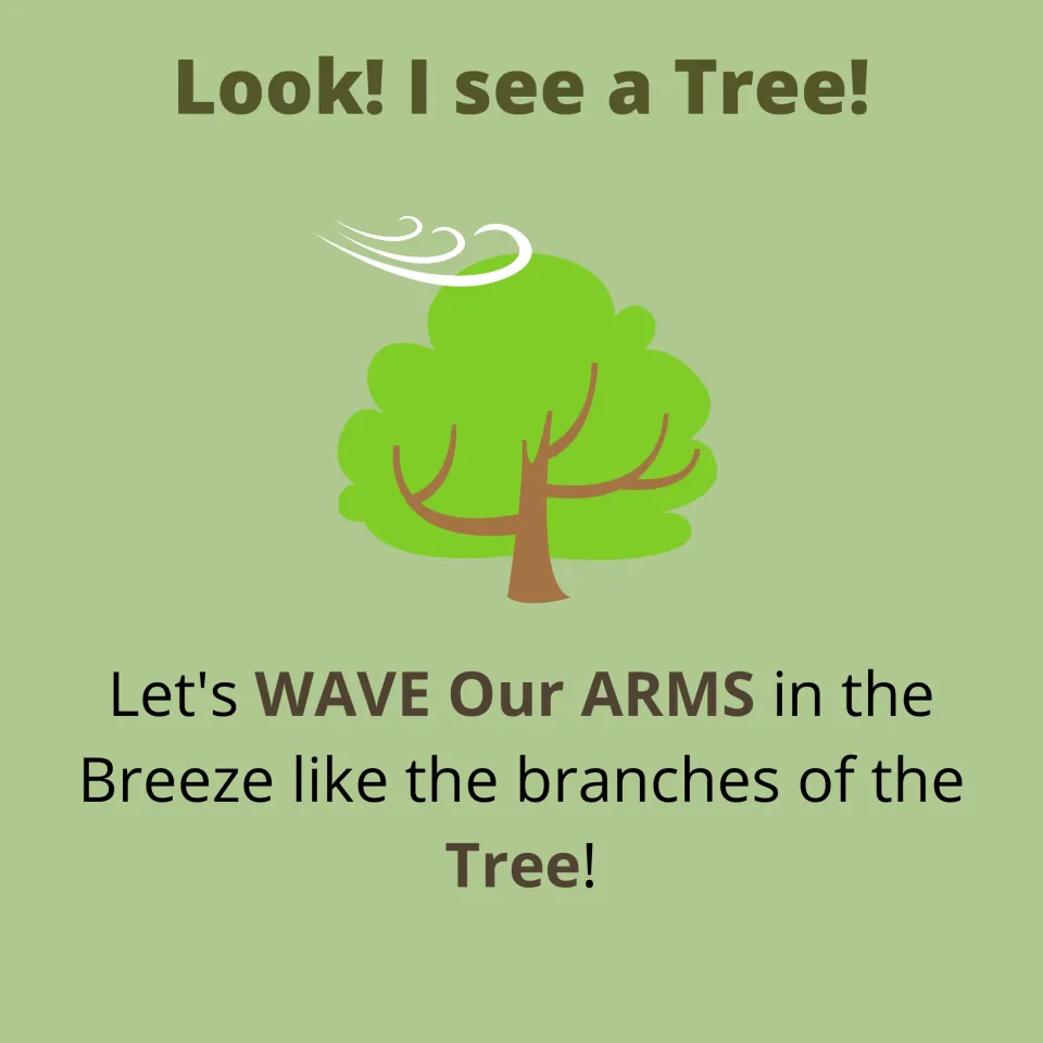 Tree movement page: "Look! I see a Tree!" Children WAVE their ARMS in the breeze like the branches of a windblown tree