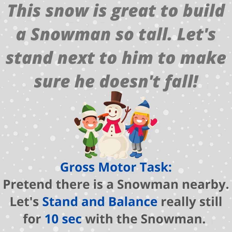 Snowman rhyme: students stand next to a pretend snowman and balance very still for 10 seconds