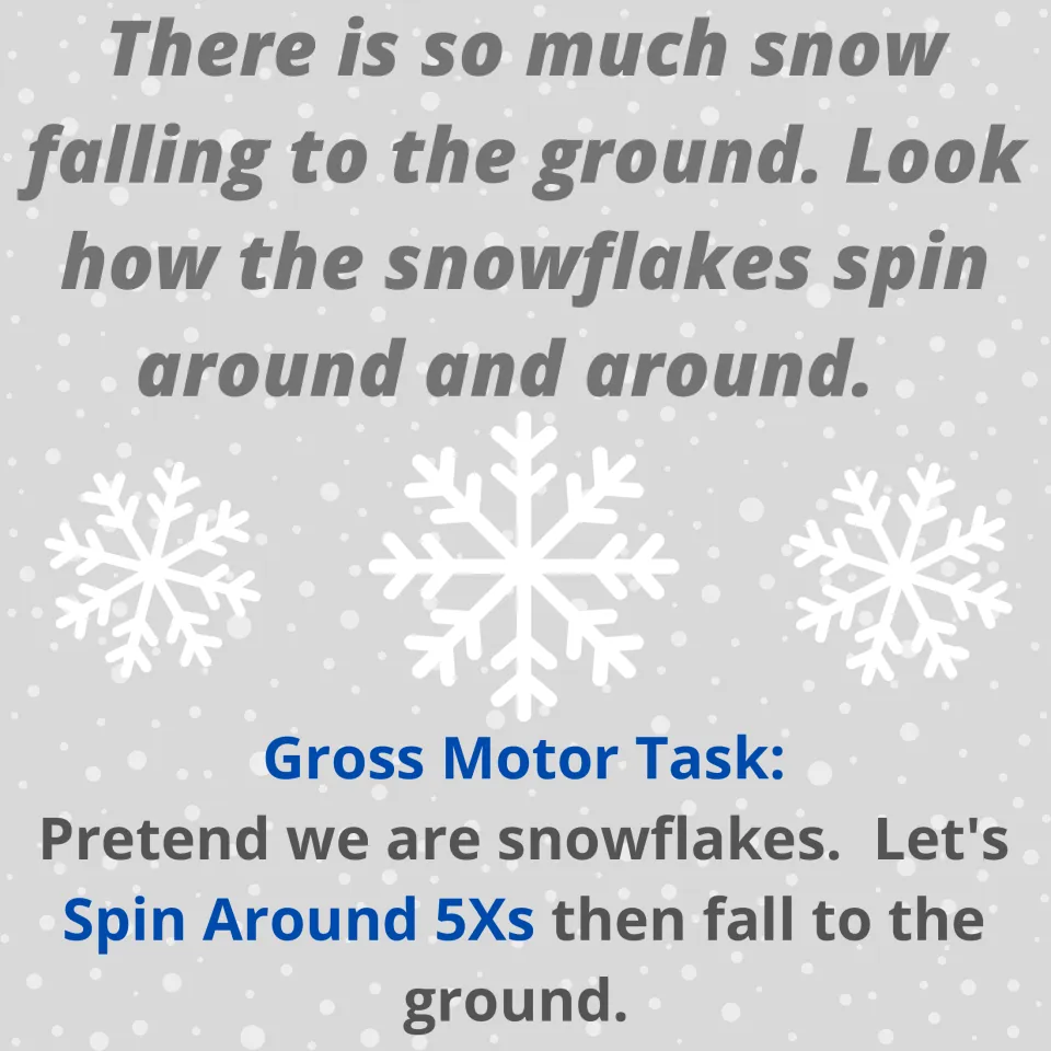 Falling snowflakes rhyme: students pretend to be snowflakes, spin around 5 times, then fall to the ground