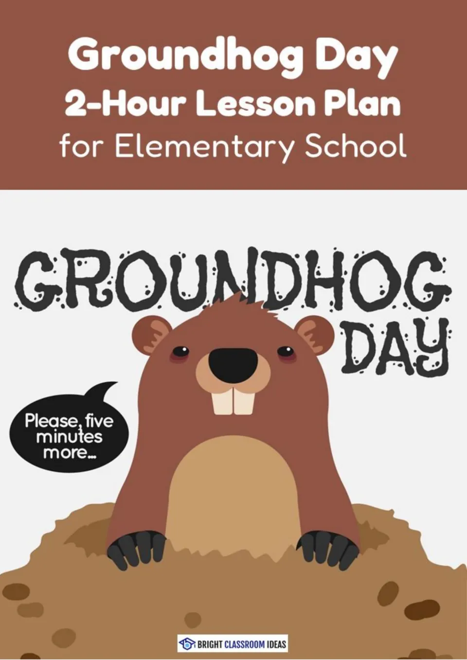 Cover of Groundhog Day 2-Hour Lesson Plan for Elementary School, published by Bright Classroom Ideas