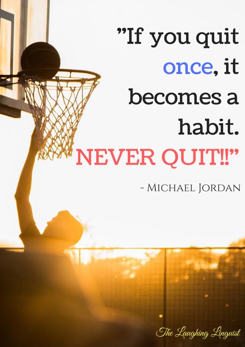 Persistence poster: Michael Jordan quote "If you quit once, it becomes a habit. NEVER QUIT!!" over a basketball hoop