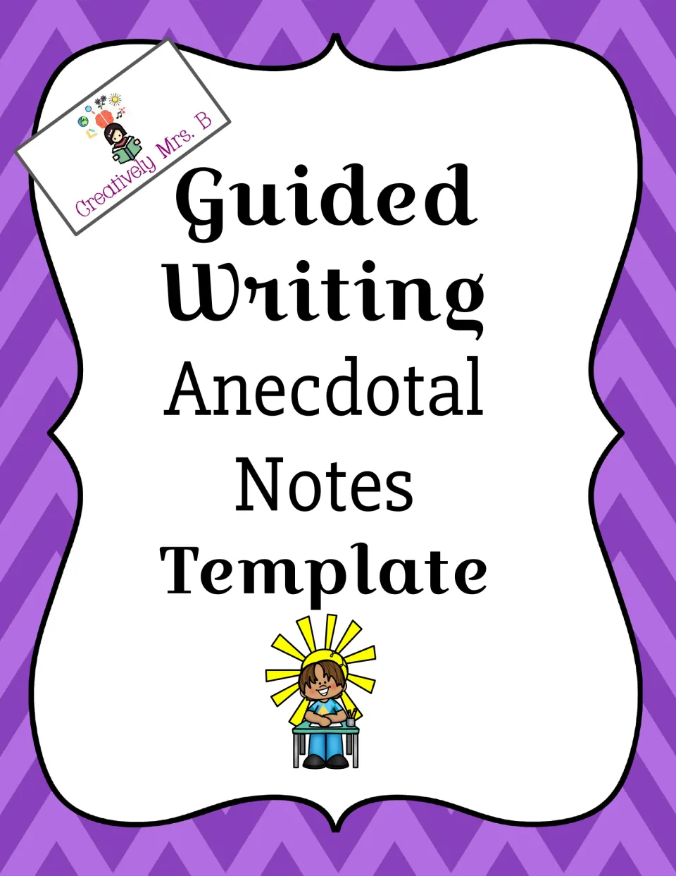 Cover of Guided Writing Anecdotal Notes Template by Creatively Mrs. B, with a clip-art student writing at a desk