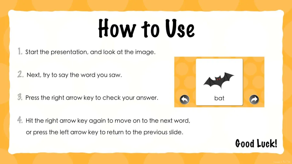 How to Use: four steps for the flash cards: look at the picture, say the word, then press the right arrow to check
