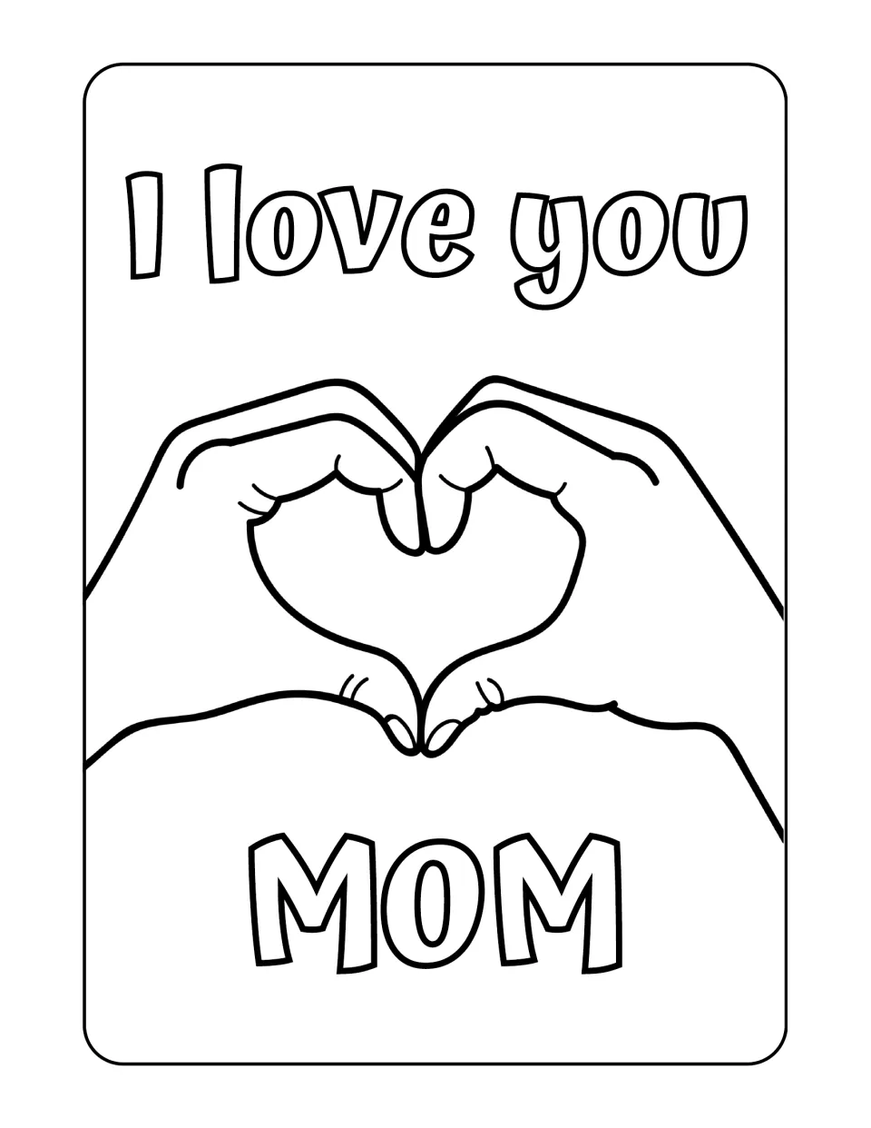 "I love you MOM" coloring page: two hands form a heart shape between the bubble-letter words at top and bottom
