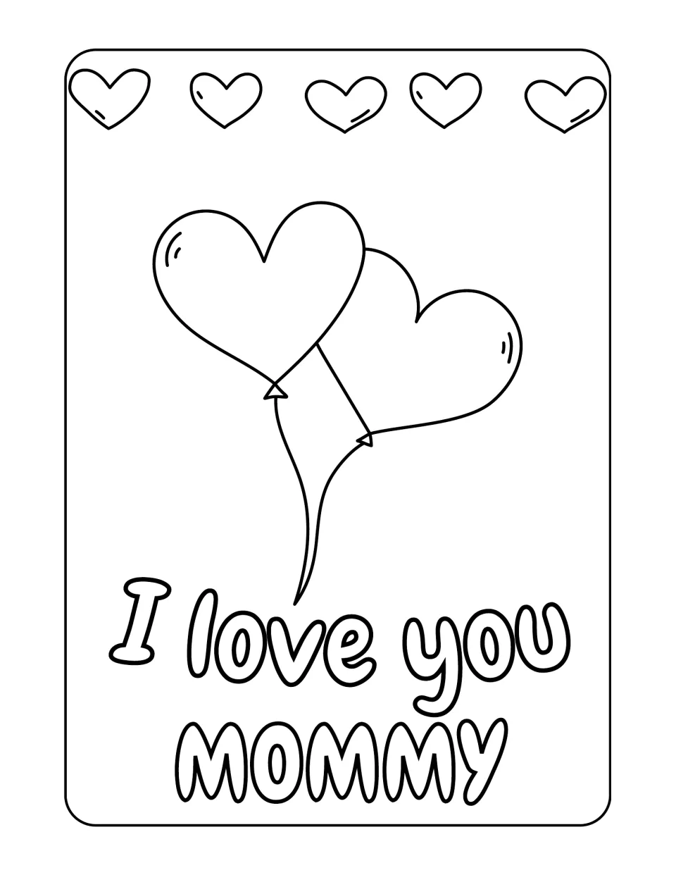 "I love you MOMMY" coloring page: two heart-shaped balloons on strings with a row of five small hearts across the top