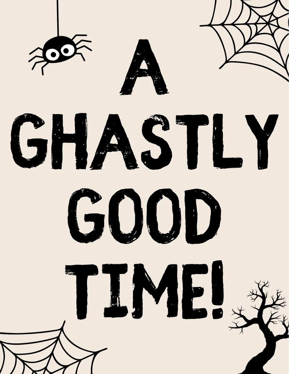 A GHASTLY GOOD TIME! sign in black brush letters on cream, with a googly-eyed spider, corner cobwebs and a bare tree