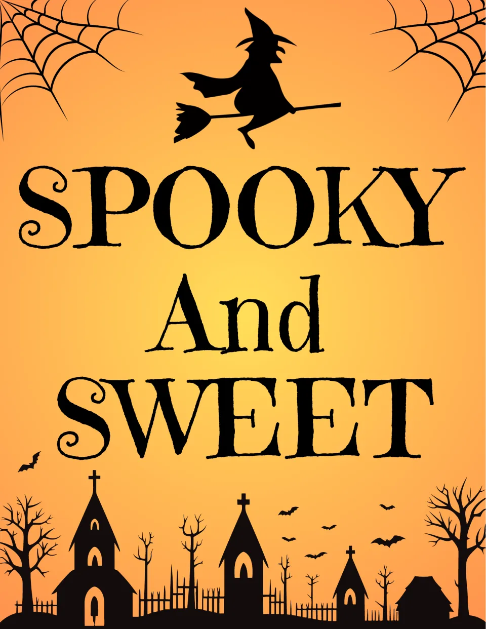 SPOOKY And SWEET sign in black serif letters on orange, with a witch flying on a broom and church and tree silhouettes