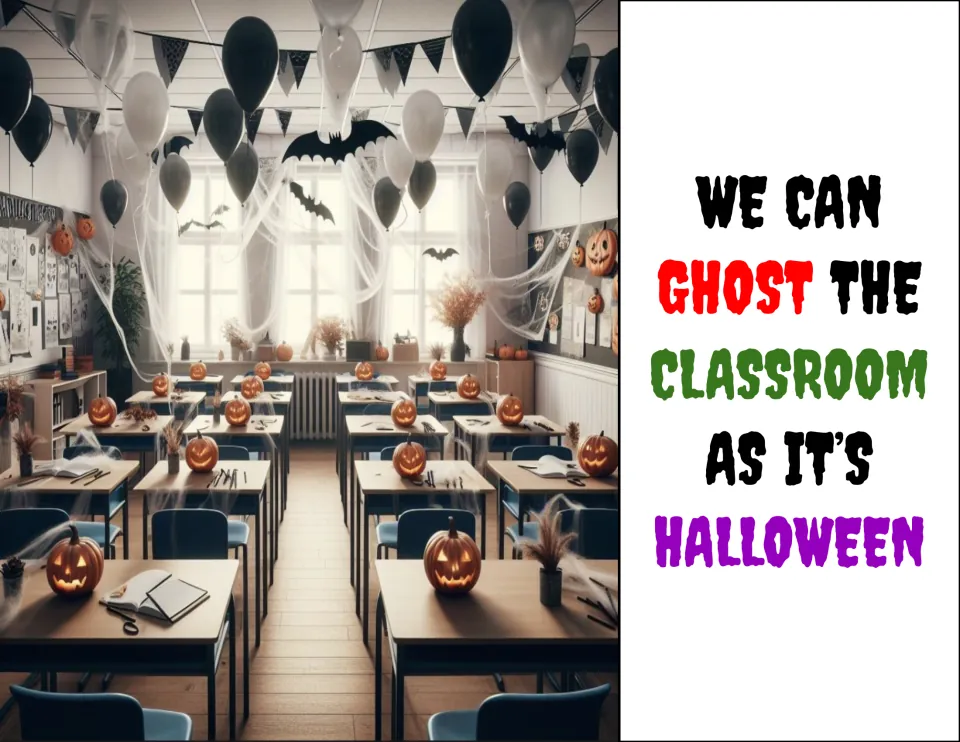 Pun poster 'We can ghost the classroom as it's Halloween' by a room of black and white balloons, cobwebs and pumpkins