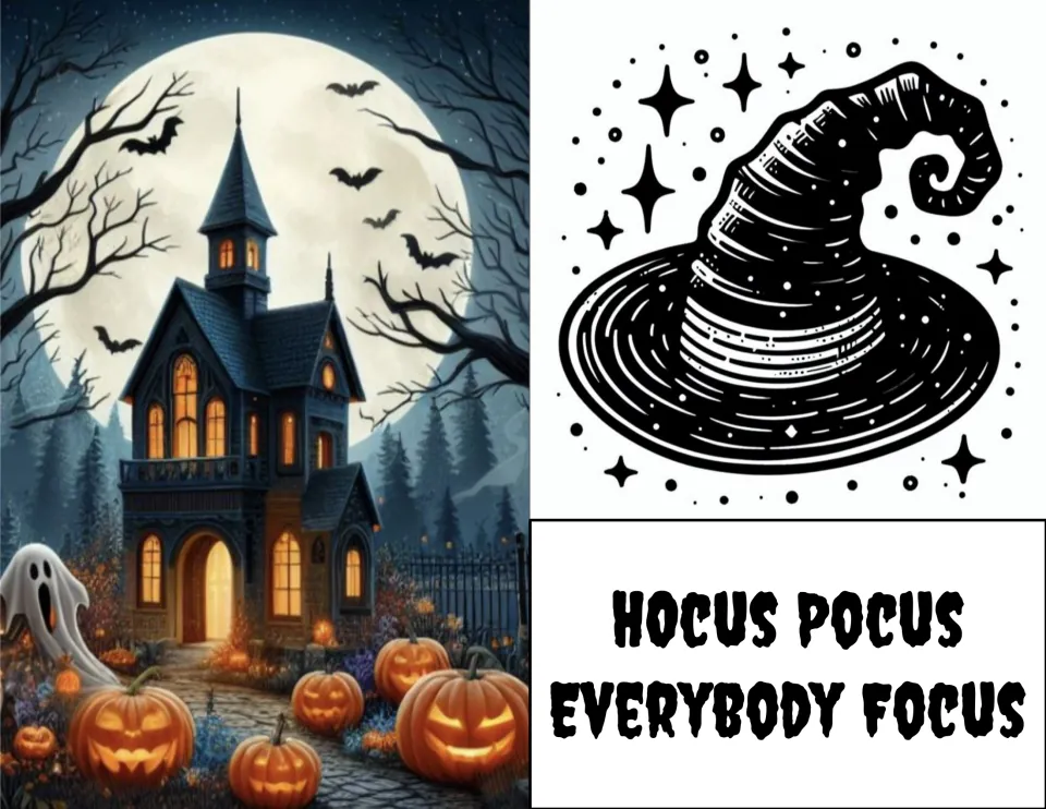 Attention poster 'Hocus Pocus Everybody Focus' with a black witch hat drawing and a haunted house under a full moon