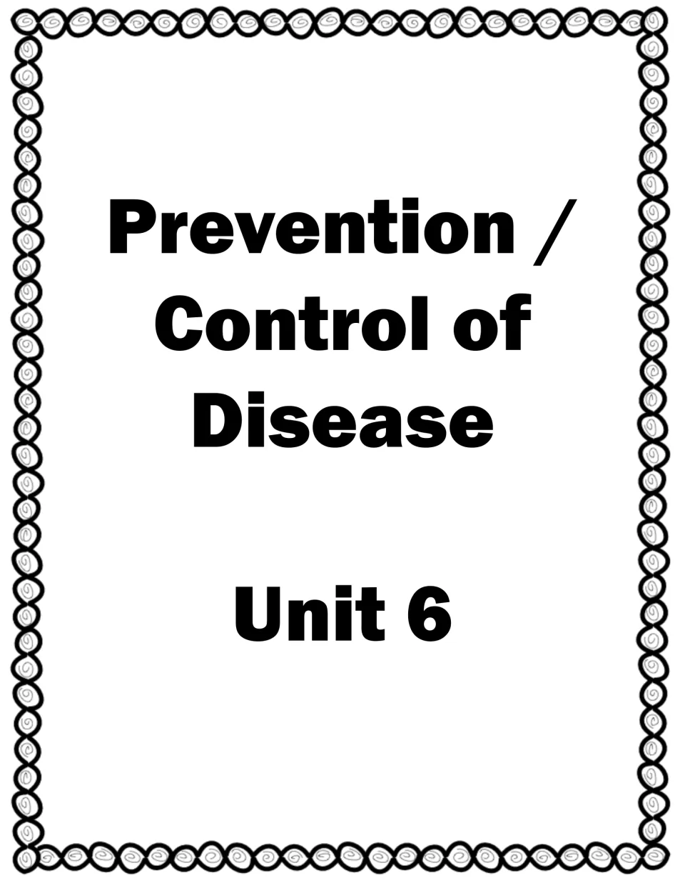 Title page reading Prevention / Control of Disease, Unit 6, in large bold letters to open the printable section